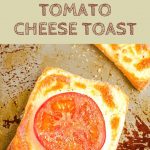 3 Ingredient Tomato Cheese Toast